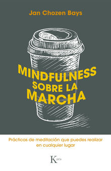 Mindfulness sobre la marcha.  Jan Bays Chozen