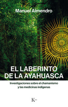 El laberinto de la ayahuasca.  Manuel Almendro