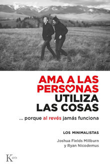 Ama a las personas, utiliza las cosas....  Ryan Nicodemus