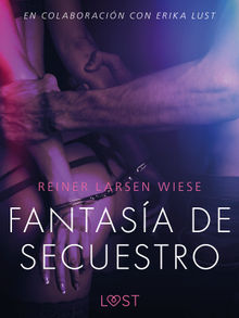 Fantasa de secuestro - Un relato ertico.  Lust