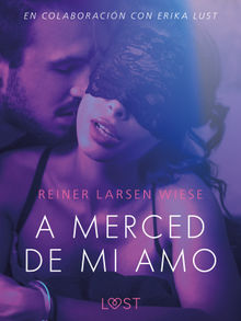 A merced de mi amo - Un relato ertico.  Lust