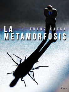 La Metamorfosis.  Franz Kafka