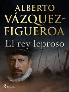 El rey leproso.  Alberto Vzquez Figueroa