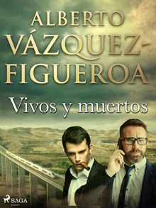 Vivos y muertos.  Alberto Vzquez Figueroa