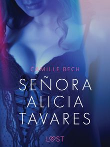 Seora Alicia Tavares - Relato ertico.  Camille Bech