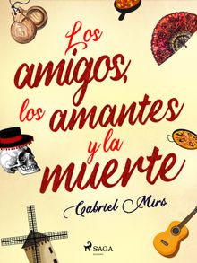 Los amigos, los amantes y la muerte.  Gabriel Mir