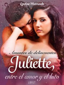 Amantes de delincuentes Juliette, entre el amor y el luto - un relato corto ertico.  Estbaliz Montero Iniesta