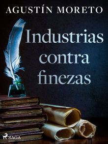 Industrias contra finezas.  Agustn Moreto