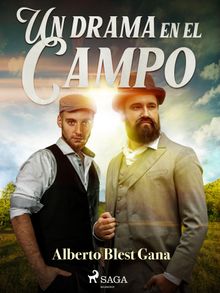 Un drama en el campo.  Alberto Blest Gana