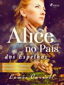 Alice no Pas dos Espelhos.  Monteiro Lobato