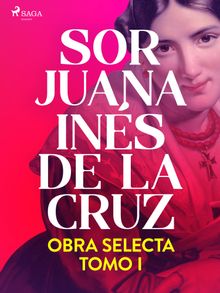 Obra selecta. Tomo 1.  Sor Juana Ins de la Cruz