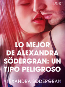 Lo mejor de Alexandra Sdergran: Un tipo peligroso.  Lust