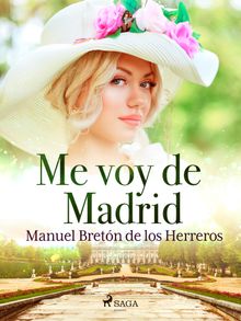 Me voy de Madrid.  Manuel Bretn de los Herreros