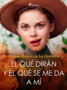 El qu dirn y el qu se me da a m.  Manuel Bretn de los Herreros