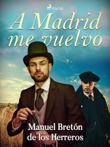 A Madrid me vuelvo.  Manuel Bretn de los Herreros