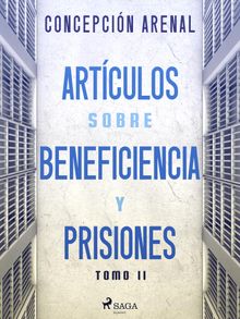 Artculos sobre beneficiencia y prisiones. Tomo II.  Concepcin Arenal