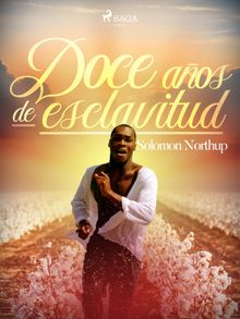 Doce aos de esclavitud.  Solomon Northup