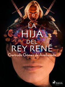 La hija del Rey Ren.  Gertrudis Gmez de Avellaneda