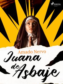 Juana de Asbaje.  Amado Nervo