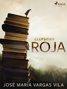 Clepsidra roja.  Jos Mara Vargas Vilas