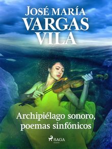 Archipilago sonoro, poemas sinfnicos.  Jos Mara Vargas Vilas