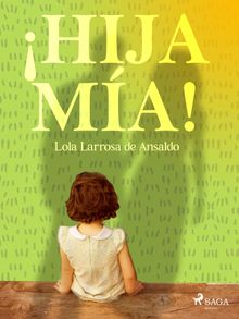 Hija ma!.  Lola Larrosa de Ansaldo