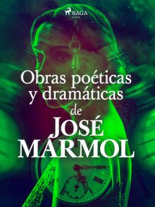 Obras poticas y dramticas de Jos Marmol.  Jos Mrmol