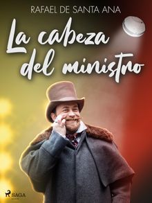 La cabeza del ministro.  Rafael de Santa Ana