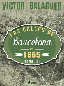 Las calles de Barcelona en 1865. Tomo III.  Vctor Balaguer