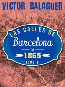 Las calles de Barcelona en 1865. Tomo II.  Vctor Balaguer