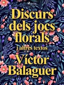 Discurs dels jocs florals i altres textos.  Vctor Balaguer