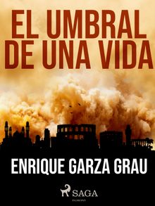 El umbral de una vida.  Enrique Garza Grau