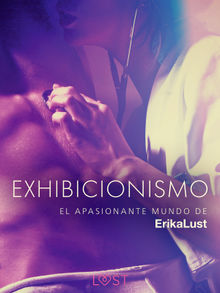 El apasionante mundo de Erika Lust: Exhibicionismo.  Lust