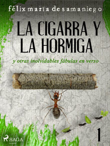 I: La cigarra y la hormiga y otras inolvidables fbulas en verso.  Flix Mara de Samaniego