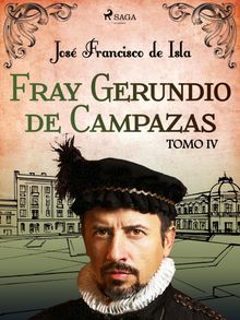 Fray Gerundio de Campazas. Tomo IV.  Jos Francisco de Isla