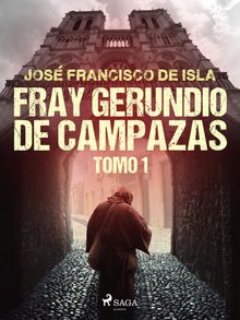 Fray Gerundio de Campazas. Tomo I.  Jos Francisco de Isla