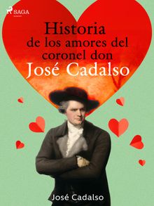 Historia de los amores del Coronel don Jos de Cadalso.  Jos Cadalso
