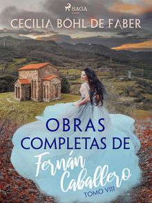 Obras completas de Fernn Caballero. Tomo VIII.  Cecilia Bhl de Faber