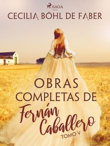 Obras completas de Fernn Caballero. Tomo V.  Cecilia Bhl de Faber