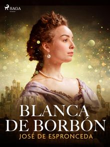 Blanca de Borbn.  JOSE DE ESPRONCEDA