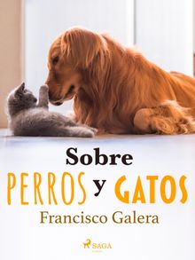 Sobre perros y gatos.  Francisco Galera