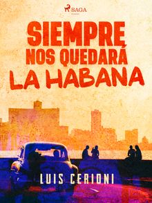 Siempre nos quedar la Habana.  Luis Cerioni