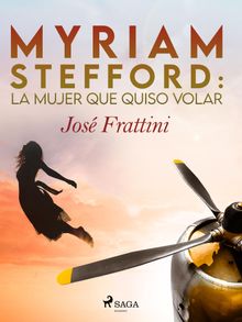 Myriam Stefford: La mujer que quiso volar.  Jos Frattini