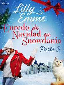 Enredo de Navidad en Snowdonia  Parte 3.  Ana Lydia Garca del Valle