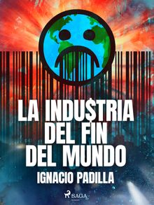 La industria del fin del mundo.  Ignacio Padilla