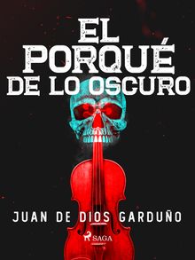 El porqu de lo oscuro.  Juan de Dios Garduo