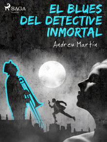 El blues del detective inmortal.  Andreu Martn