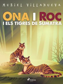Ona i Roc i els tigres de Sumatra.  Muriel Villanueva