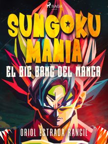 Sungokumana. El big bang del manga.  Oriol Estrada Rangil