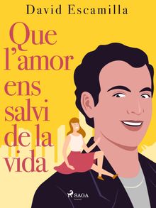 Que l'amor ens salvi de la vida.  David Escamilla Imparato